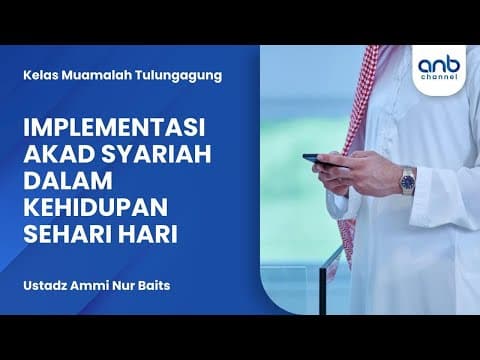Implementasi Akad Syariah | Ustadz Ammi Nur Baits