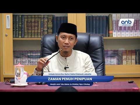 Zaman Penuh Penipuan | Ustadz Ammi Nur Baits