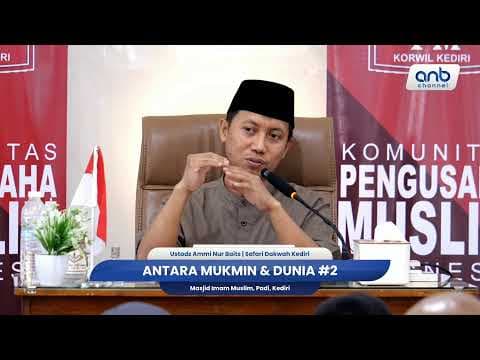 Antara Mukmin & Dunia #2 | Ustadz Ammi Nur Baits