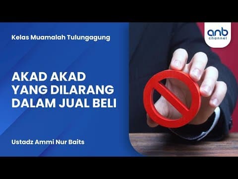 Akad Akad yang Dilarang dalam Jual Beli | Ustadz Ammi Nur Baits